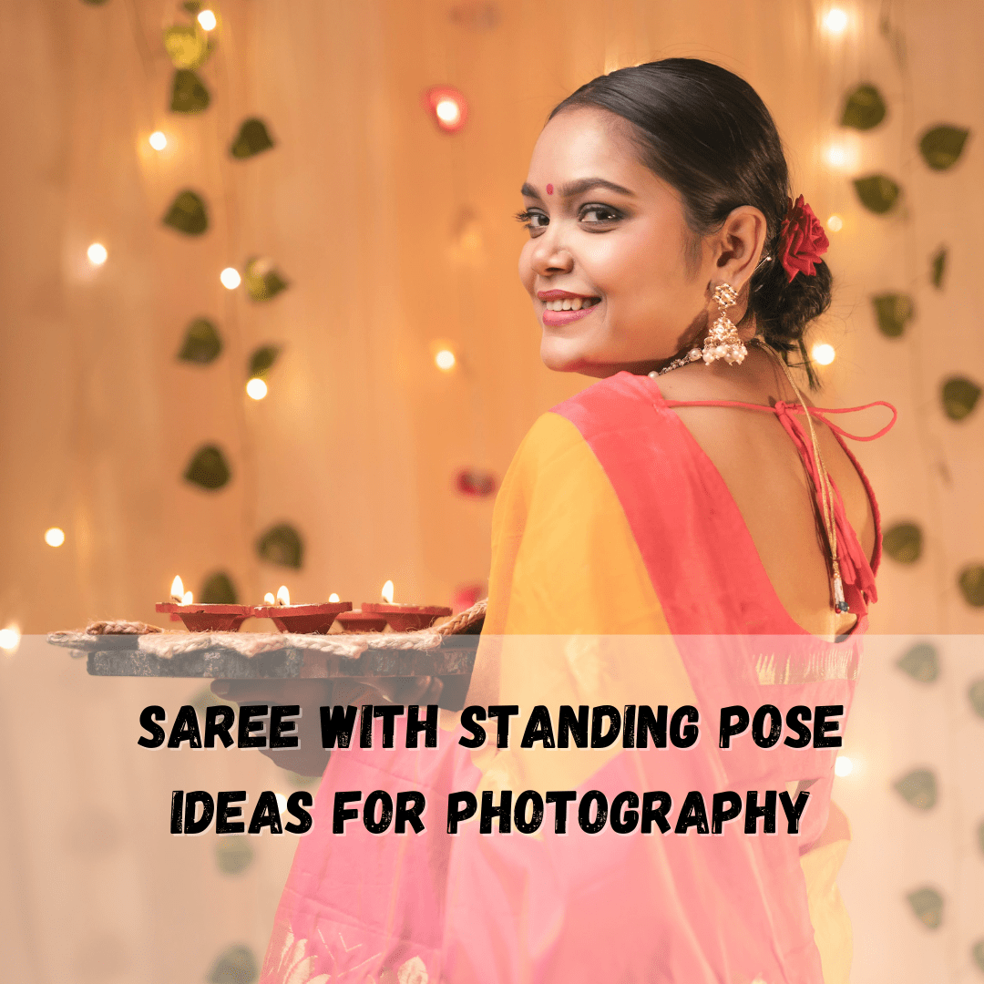 185+ Saree with Standing Pose ideas for Photography