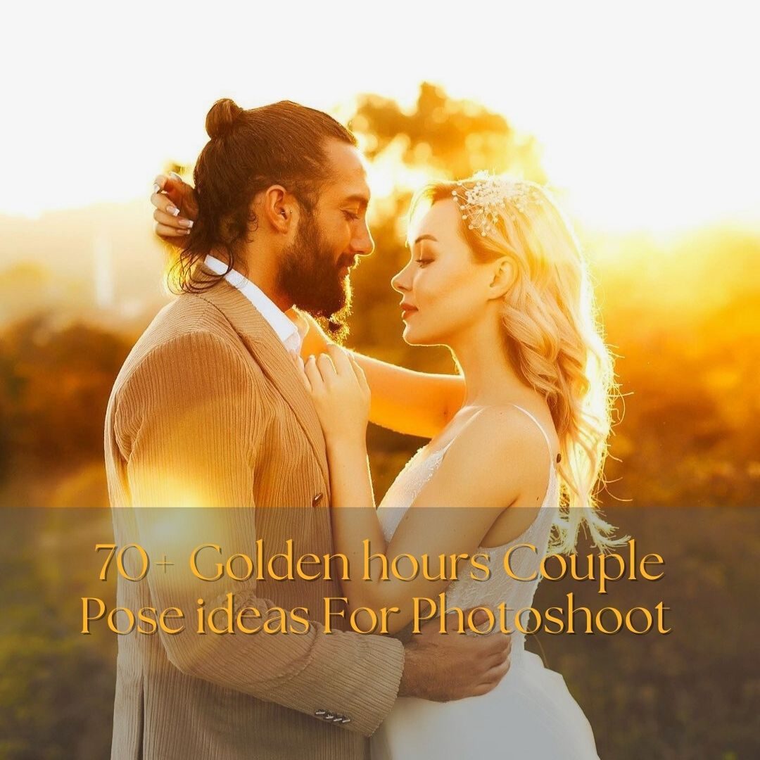 70+ Golden hours Couple Pose ideas For Photoshoot